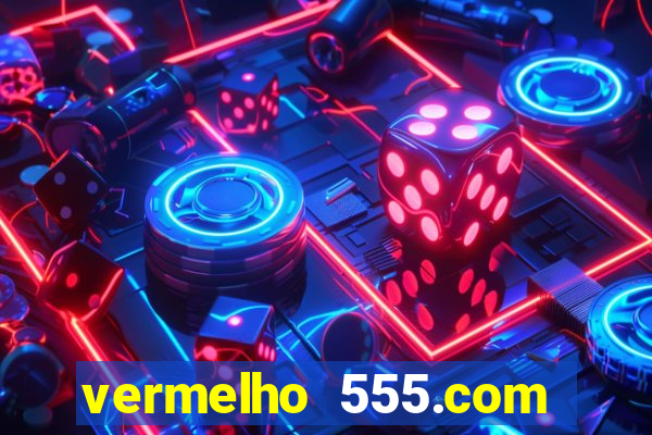 vermelho 555.com paga mesmo